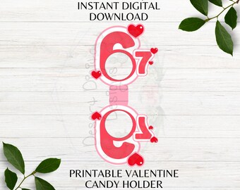 67 Slang Valentine Candy Holder Printable Candy Valentine Six Seven Trend Candy Favor Holder Printable Cut Out Instant Download PNG JPG PDF