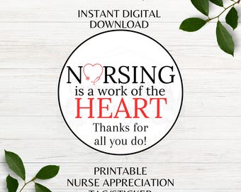 Nurse Appreciation Printable Favor Sticker Nursing is a work of the Heart Appreciation Sticker Nurse Favor Tag Instant Download PNG PDF