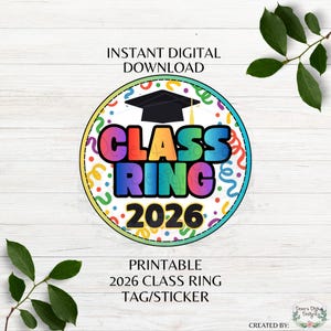 May include: A circular sticker with the text "CLASS RING 2026" in colorful letters, topped with a graduation cap. The design includes confetti and the words "INSTANT DIGITAL DOWNLOAD" and "PRINTABLE 2026 CLASS RING TAG/STICKER".