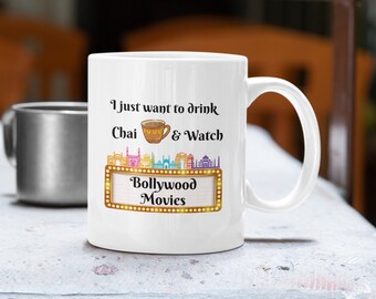 I just want to drink chai and watch Bollywood movies, Bollywood cinema , Hindi Movies, Hindi Cinema mugs, Indian Cinema mugs, Indian gifts