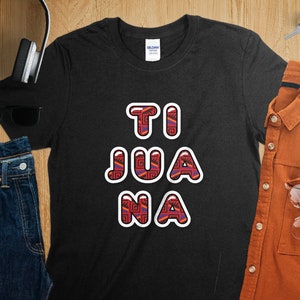 Tijuana Ti-Jua-Na Mexico T-Shirt | Trendy Souvenir Tee for Men and Women |  Unisex Gildan Softstyle