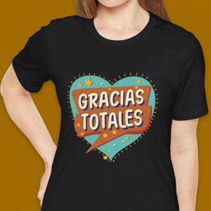 Gracias Totales T-Shirt, Gracias Totally Rock in Spanish Shirt, Rock en Espanol, Spanish Rock Shirt, Hispanic Gift for Her and Him