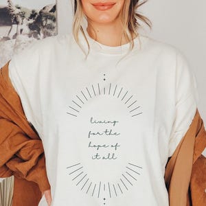 the living for the hope of it all comfort colors tee, august t-shirt