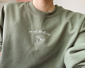 Too Soft For All Of It Embroidered Crewneck Sweatshirt, Minimal Flower Dainty Embroidery Sweatshirt