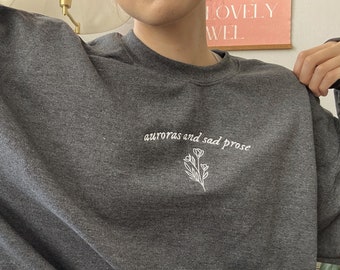 Sad Prose Floral Embroidered Crewneck | Auroras Sweatshirt with Dainty Embroidery, Sad Girl Vibes Gift Idea, Cottagecore Sweatshirt