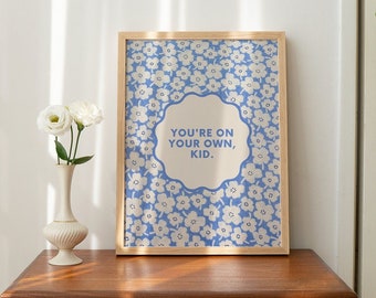 the on your own vintage floral print, DIGITAL printable wall art, Dorm Room Wall Art Cute Apartment Decor, grannycore cottagecore art