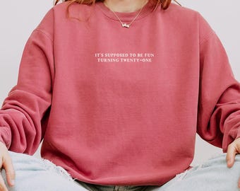 Turning 21 Minimalist Crewneck Sweatshirt, 21st Birthday Quote Crew, Comfort Colors Lyric Crewneck Gift