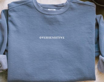Oversensitive Sweatshirt | Minimal Serif Crewneck | Funny Introvert Pullover | Comfort Colors Sweatshirt