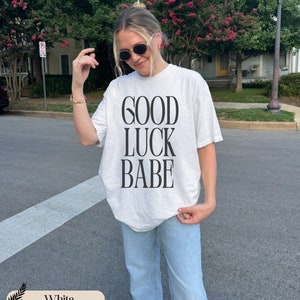 good luck babe comfortcolors t-shirt, womens trendy typography shirt, oversized tee, women&#39;s streetwear tee