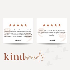 May include: Two five-star reviews for an Etsy shop selling shirts. The first review says "This is my favorite Etsy seller! Items are consistently high quality and cozy. I love the Swiftie-coded items that allow me to shine my fandom in a more subtle way. Shirt is oversized as I wanted. I usually wear a M and ordered a L. Perfect for making a little waist knot." The second review says "The best shirts I've bought off of etsy! High quality shirts and prints! Store shipped out quickly after order. I would buy from this seller again and recommend you do so too!"