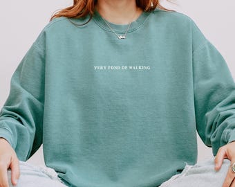 Very Fond Of Walking Crewneck Sweatshirt: Jane Austen Inspired Quote, Vintage Serif Print, Comfort Colors