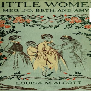 Little Woman Meg, Jo, Beth & Amy, By Louisa May Alcott Published 1863  - PDF Digital Download For Kindle, eReader, Computer, Cell Phone