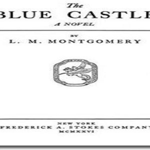 The Blue Castle, by L. M. Montgomery Published 1926  PDF Digital Download For Kindle, eReader, Computer, Cell Phone