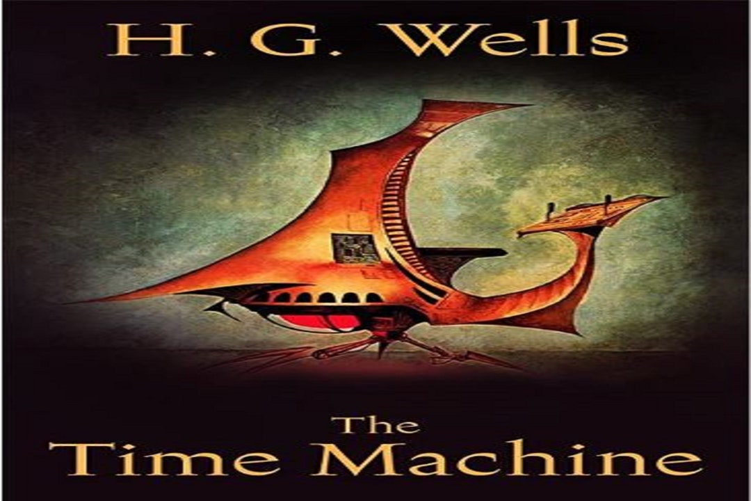 The Time Machine by H. G. Wells - Complete Novel - Published Date 1895 ...