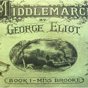 Middlemarch By George Eliot, (Mary Ann Evans) Published 1871 - Complete Novel - PDF Digital Download  Kindle, eReader, Computer & Cell Phone