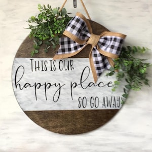 This is our happy place, so go away, funny/snarky 14&quot; unwelcome door hanger/wreath/sign, Choose your background and bow, Comes ready to hang