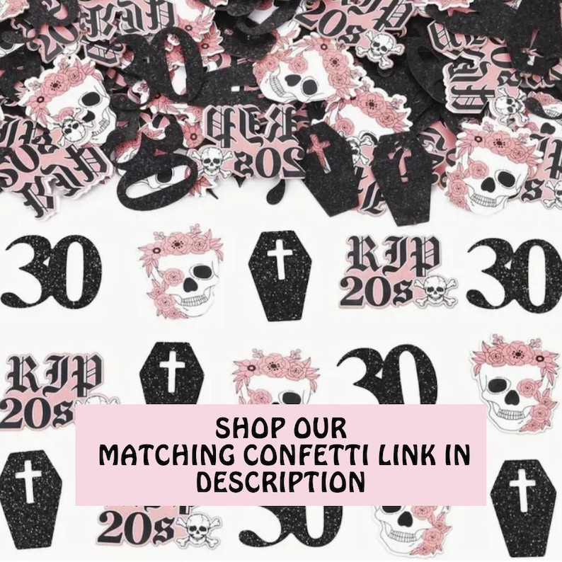 May include: Black and pink confetti with skulls, crosses, and the text "RIP 20s" and "30".