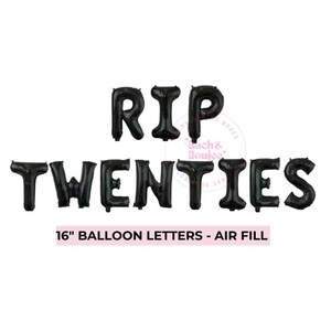 May include: Black balloon letters spelling "RIP TWENTIES" in all caps. The letters are 16 inches tall and air-filled.
