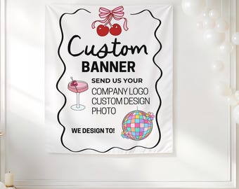 May include: White banner with black text that reads "Custom Banner". The banner has illustrations of cherries, a cocktail, and a disco ball. The text "Send us your company logo, custom design, photo" is also included.