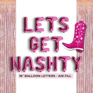 Lets Get Nashty Nash Bash Nashville Bachelorette  Decoration Nashville Birthday Bride Balloon Last Rodeo Last Hoedown Cowgirl Bachelorette