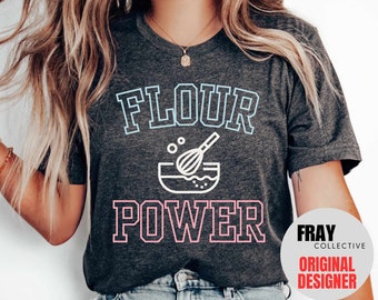 Flour Power Baking Shirt: Funny Baker Gift