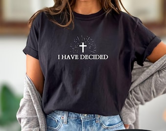 I Have Decided Baptism Shirt - Comfort Colors Christian Tee