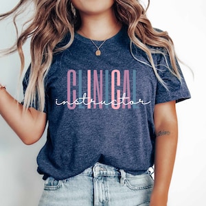 Clinical Instructor T-Shirt: Nursing Instructor Gift