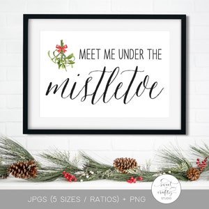 Meet Me Under The Mistletoe Printable, Christmas Sublimation, Christmas Printable Sign, Holiday Poster, Mistletoe Printable Wall Art, Print