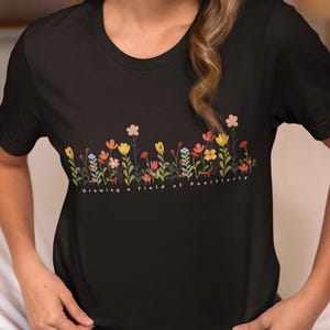 T-shirt Wildflowers for Her, Gardening Flower Tee , Botanical Shirt, Inspirational Top, Nature Lover Friend Gift, Grow Positive Thoughts