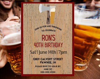 May include: A rustic wood-grain invitation with red trim for Ron's 40th birthday party. The invitation features an axe and a beer mug, and includes the text "Join us for axe throwing to celebrate Ron's 40th Birthday. Sat | June 14th | 7pm 13831 Calvert Street Pawnee, IN. Please RSVP to Leslie by June 1st XXX-XXX-XXXX".