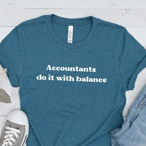 Funny Accountant Shirt, CPA Joke Shirt, Accountant Gift, Accounting Shirt, Tax Season Shirt, CPA Humor, Accountant Student, Appreciation