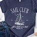 Custom Sailing Shirt, Sail Club T-shirt, Life is Better on a Boat ...