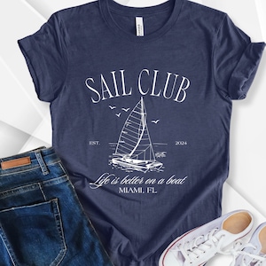 Custom Sailing Shirt, Sail Club T-Shirt, Life is better on a boat, Nautical Boating Shirt, Sailing Team Shirts, Sailboat Shirt, Sailor Gift