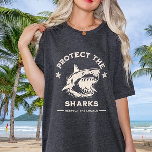 Protect The Sharks Shirt, Vintage Look Graphic Tee, Shark Lover Gift, Surf Beach Shirt, Respect The Locals, Ocean Life Summer Vacay Shirt