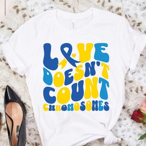 Love Doesn&#39;t Count Chromosomes Shirt, Down Syndrome Awareness, Down Syndrome Day Support, Extra Chromosome T-Shirt, T21 Shirt, 3 21 Shirt