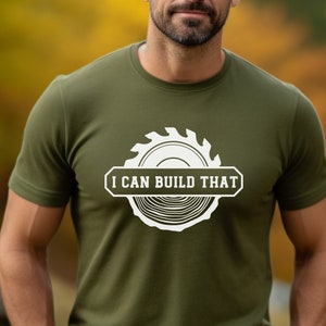 Carpenter Shirt, I Can Build That, Wood Working Shirt, Carpenter Gift, Father&#39;s Day Shirt, Gift For Husband