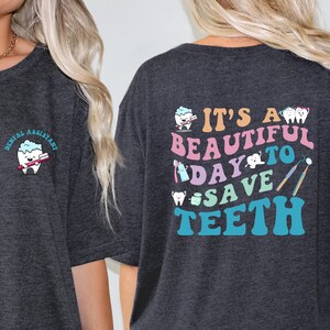 Custom Dentist Shirt, It&#39;s a Beautiful Day To Save Teeth, Dental Hygienist, Dental Assistant, Dental Office Tee, Dental Student Gift