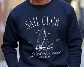 Custom Sailboat Sweatshirt, Sailing Sweater, Sail Club Team Shirt, Life is better on a boat, Boating Shirt, Sailing Matching Shirts