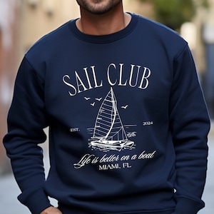 Custom Sailboat Sweatshirt, Sailing Sweater, Sail Club Team Shirt, Life is better on a boat, Boating Shirt, Sailing Matching Shirts