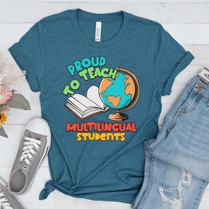 ESL Teacher Shirt, Proud To Teach Multilingual Students, Dual Language Teacher, English Teacher Gift, Back to School Teacher Tee, Teach Gift