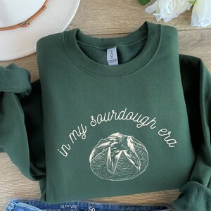 In my Sourdough Era Sweatshirt, Sourdough Starter, Bread Baker Shirt, Baking Gift Women&#39;s Sweatshirt, Sourdough bread shirt, Homemaker shirt