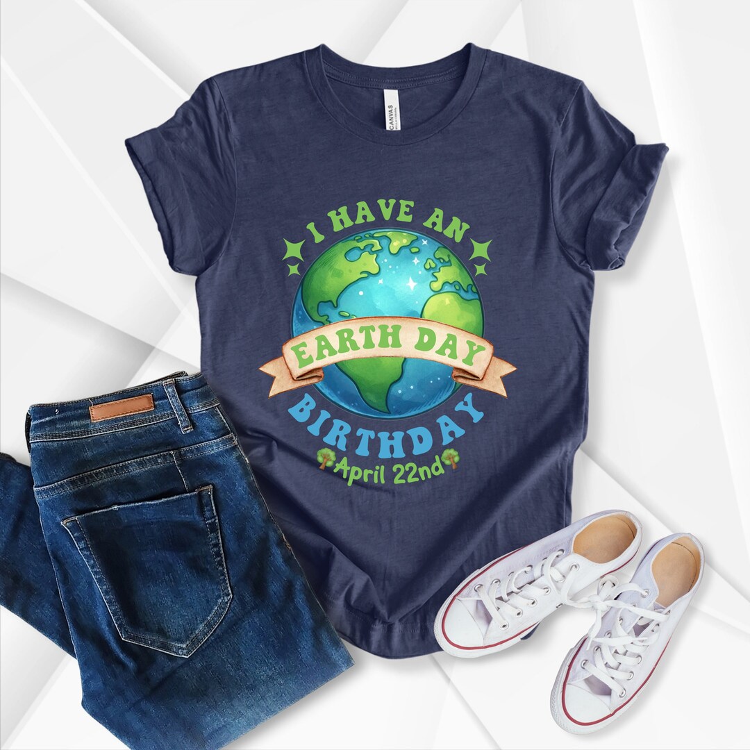 Birthday Earth Day Shirt, Earth Day Birthday T Shirt, Earth Day 2024