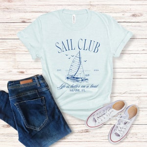 Custom Sailing Shirt, Sail Club T-shirt, Life is Better on a Boat ...