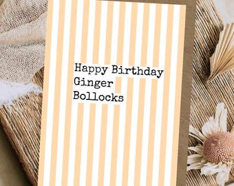 Ginger Boll**ks | Funny A6 Greeting Card