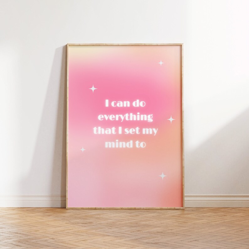 May include: A pink and orange gradient poster with white stars and the text "I can do everything that I set my mind to".