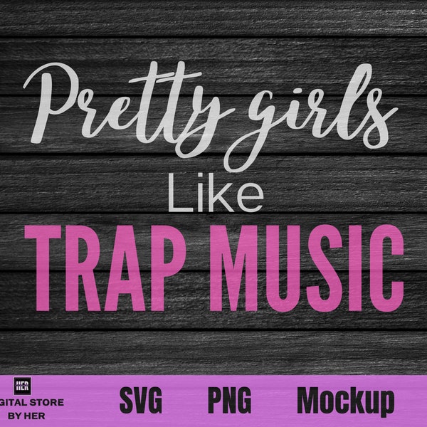Pretty Girls like Trap Music Vector Design - SVG & PNG Files for Etsy T-Shirt Prints and Wall Art