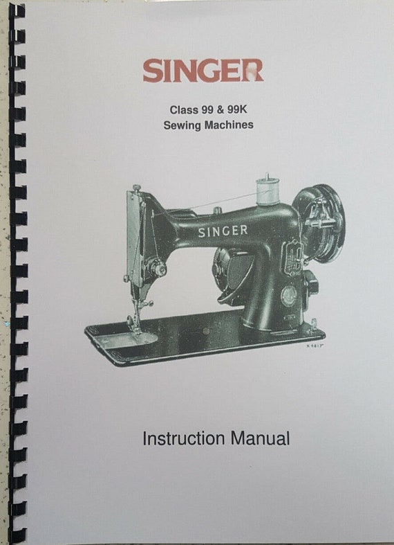 Printed - Singer Class 99 & 99K Sewing Machine - User Guide - Operator Manual A4