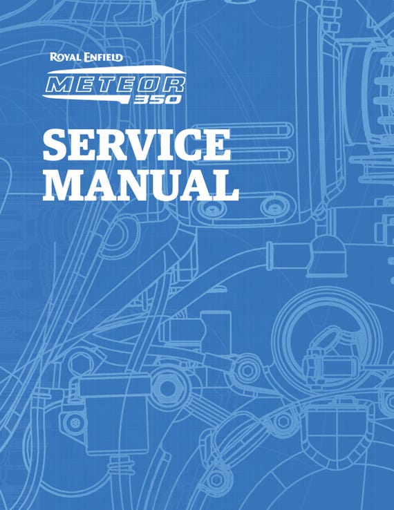 Royal Enfield - Meteor 350 Service Workshop Repair Manual 2020 Edition