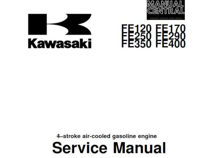 Kawasaki FE120 FE170 FE250 FE290 FE350 FE400 4 Stroke Air Cooled Gasoline Engine - Workshop Service Repair Manual