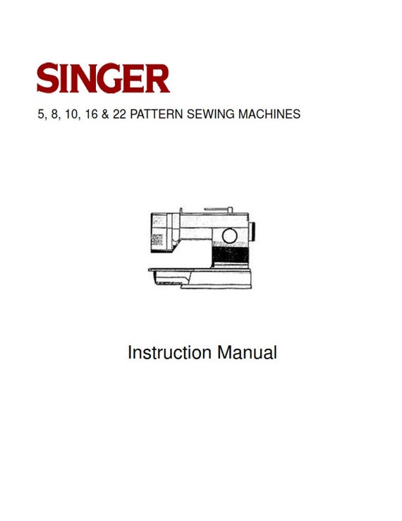 Singer - 5 8 10 16 22 Pattern Sewing Machines - Instruction User Manual
